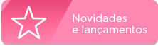 Conheça nossas novidades!